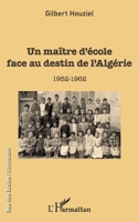 Un maître d'école face au destin de l'Algérie: 1952-1962 (Rue Des Écoles) (French Edition) 2343150281 Book Cover