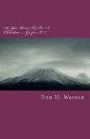 So You Want To Be A Christian -- Go for it!: There is no greater time than this! 147933183X Book Cover