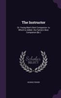 The American Instructor, or Young Man's Best Companion: Containing, Spelling, Reading, Writing and Arithmetic, in an Easier Way Than Any Yet Published; And How to Qualify Any Person for Business, With 101566850X Book Cover