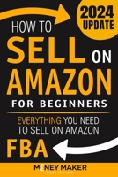 How to Sell on Amazon for Beginners: Everything You Need to Sell on Amazon FBA B08GBBDSWV Book Cover