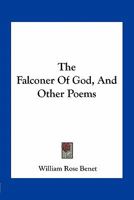 The Falconer of God and Other Poems 0548393184 Book Cover