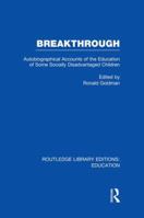 Breakthrough (RLE Edu M): Autobiographical Accounts of the Education of Some Socially Disadvantaged Children 1138008338 Book Cover