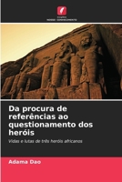 Da procura de referências ao questionamento dos heróis (Portuguese Edition) 6630348621 Book Cover