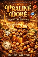 Praliné Doré et Indices Croquants (French Edition) B0FQ46NMS9 Book Cover