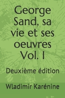 George Sand, sa vie et ses ouevres; Volume 1 0274868563 Book Cover