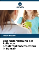 Eine Untersuchung der Rolle von Schulkrankenschwestern in Bahrain (German Edition) 6208123887 Book Cover