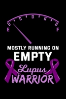 Mostly Running On Empty Lupus Warrior: Autoimmune Disease Notebook to Write in, 6x9, Lined, 120 Pages Journal 1688377646 Book Cover