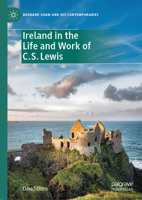 Ireland in the Life and Work of C.S. Lewis (Bernard Shaw and His Contemporaries) 3031943899 Book Cover
