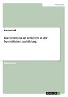 Die Reflexion als Lernform in der betrieblichen Ausbildung 3656763534 Book Cover