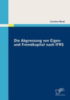 Die Abgrenzung Von Eigen- Und Fremdkapital Nach Ifrs 3836687151 Book Cover