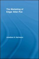The Marketing of Edgar Allan Poe (Studies in American Popular History and Culture) 0415963540 Book Cover