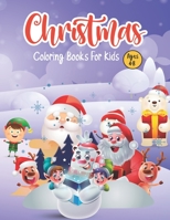 Christmas Coloring Books for kids ages 4-8: The ultimate Christmas Coloring Book with Christmas Trees, Santa Claus, Reindeer, Snowman, and More! Let’s ... fun | Perfect Gift for Boys & Girls, toddlers B08LNFVRVM Book Cover
