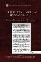 Interpreting Historical Keyboard Music: Sources, Contexts and Performance 1138271942 Book Cover