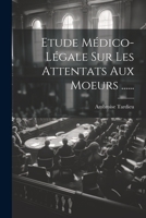 Etude Médico-légale Sur Les Attentats Aux Moeurs ...... 1021875309 Book Cover