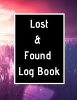 Lost & Found Log Book: Lost Property Template Record All Items And Money Found Handy Tracker To Keep Track Large 8,5X11 Paperback 1671118065 Book Cover