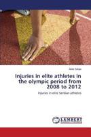 Injuries in elite athletes in the olympic period from 2008 to 2012 3659581143 Book Cover