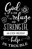 God is our refuge and strength an ever present help in trouble: Sermon Notes Journal with Bible verse "Psalms 4:1" - (102 pages, 6 in x 9 in) 1674697619 Book Cover