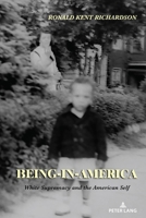 Being-in-America: White Supremacy and the American Self 3034350007 Book Cover