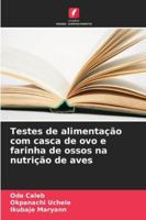 Testes de alimentação com casca de ovo e farinha de ossos na nutrição de aves (Portuguese Edition) 6207643305 Book Cover