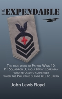 The Expendable: The True Story of Patrol Wing 10, PT Squadron 3, and a Navy Corpsman Who Refused to Surrender When the Philippine Islands Fell to Japan 1734542128 Book Cover