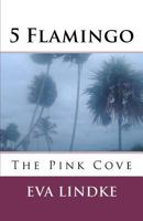 5 Flamingo: The Pink Cove 1463732449 Book Cover