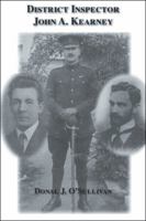 District Inspector John A. Kearney-The Ric Man Who Befriended Sir Roger Casement 1412064031 Book Cover