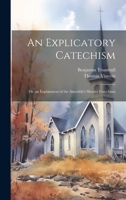 An Explicatory Catechism; Or, an Explanation of the Assembly's Shorter Catechism 1022487949 Book Cover