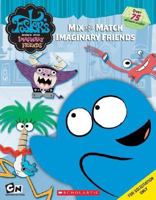 Mix and Match Imaginary Friends: Sticker Books (Foster's Home for Imaginary Friends) 0439746647 Book Cover