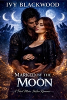 Marked by the Moon: A Fated Mates Shifter Romance (The Shadowpine Pack Book 3) B0GDTBZG6P Book Cover