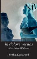 In dolore veritas: Historischer SM-Roman im antiken Rom 3743140896 Book Cover