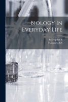 Biology In Everyday Life 1018610588 Book Cover