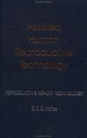 Assisted Human Reproductive Technology (Reproductive Health Technology) 1560321482 Book Cover