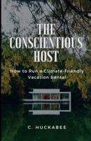 The Conscientious Host: How to Run a Climate-Friendly Vacation Rental B0CVRT55TV Book Cover