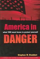 America in Danger, What You Must Know to Protect Yourself 1605302945 Book Cover