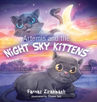Artemis and the Night Sky Kittens: An uplifting children's story about love, death and a kitten's enduring friendship 1922565334 Book Cover