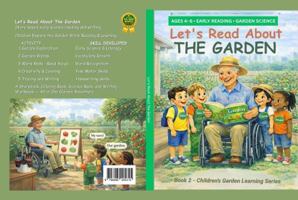 Let's Read About The Garden: 7 Garden Learning Adventures & Activity Workbook for Kids Ages 4 - 6 (Book 2 of Children's Garden Learning Series) B0H9L3ST1Z Book Cover