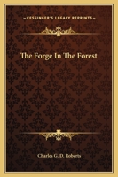 The Forge in the Forest 1515298043 Book Cover