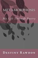 Metamorphosis: My Life Through Poetry 1499224281 Book Cover
