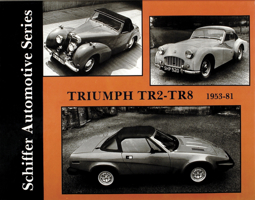 Triumph Tr2-Tr8 1953-81 (Schiffer Automotive Series) 088740250X Book Cover