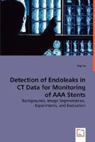 Detection of Endoleaks in CT Data for Monitoring of AAA Stents 3639013670 Book Cover