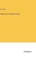 A Manual for Sunday Schools 3382304910 Book Cover