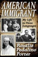 American Immigrant: My Life in Three Languages 1412818354 Book Cover