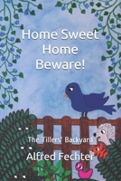Home Sweet Home Beware!: The Tillers' Backyard B093CHTNJ2 Book Cover