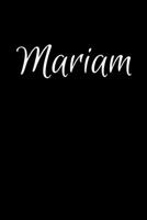 Mariam: Notebook Journal for Women or Girl with the name Mariam - Beautiful Elegant Bold & Personalized Gift - Perfect for Leaving Coworker Boss Teacher Daughter Wife Grandma Mum for Birthday Wedding  1706589581 Book Cover