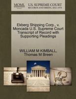 Ekberg Shipping Corp., v. Moncada U.S. Supreme Court Transcript of Record with Supporting Pleadings 1270604775 Book Cover