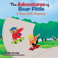 The Adventures Of Bear Fittle: A Day with Tommy B09Y8DJF1G Book Cover