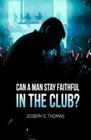 Can A Man Stay Faithful In The Club 1500469009 Book Cover