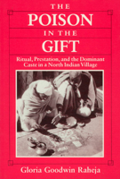 The Poison in the Gift: Ritual, Prestation and the Dominant Caste in a North Indian Village 0226707296 Book Cover