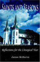 Saints and Seasons: Reflections for the Liturgical Year 0595360130 Book Cover