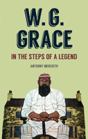 W.G. Grace: In the Steps of a Legend 144565959X Book Cover